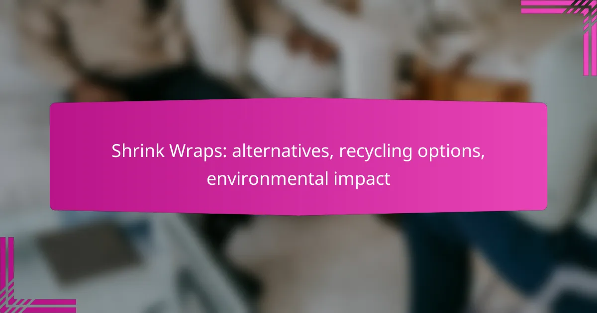 Shrink Wraps: alternatives, recycling options, environmental impact
