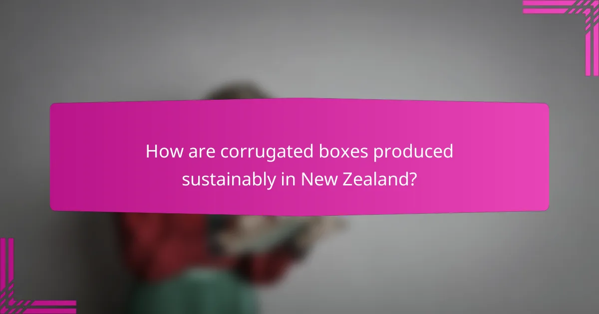 How are corrugated boxes produced sustainably in New Zealand?