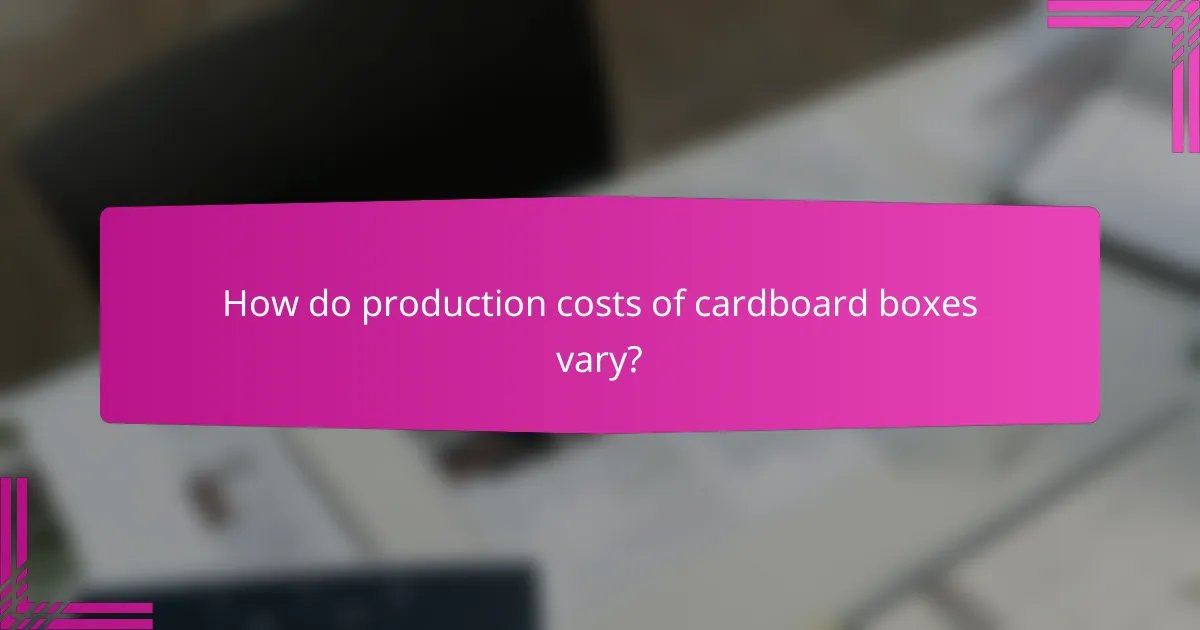 How do production costs of cardboard boxes vary?