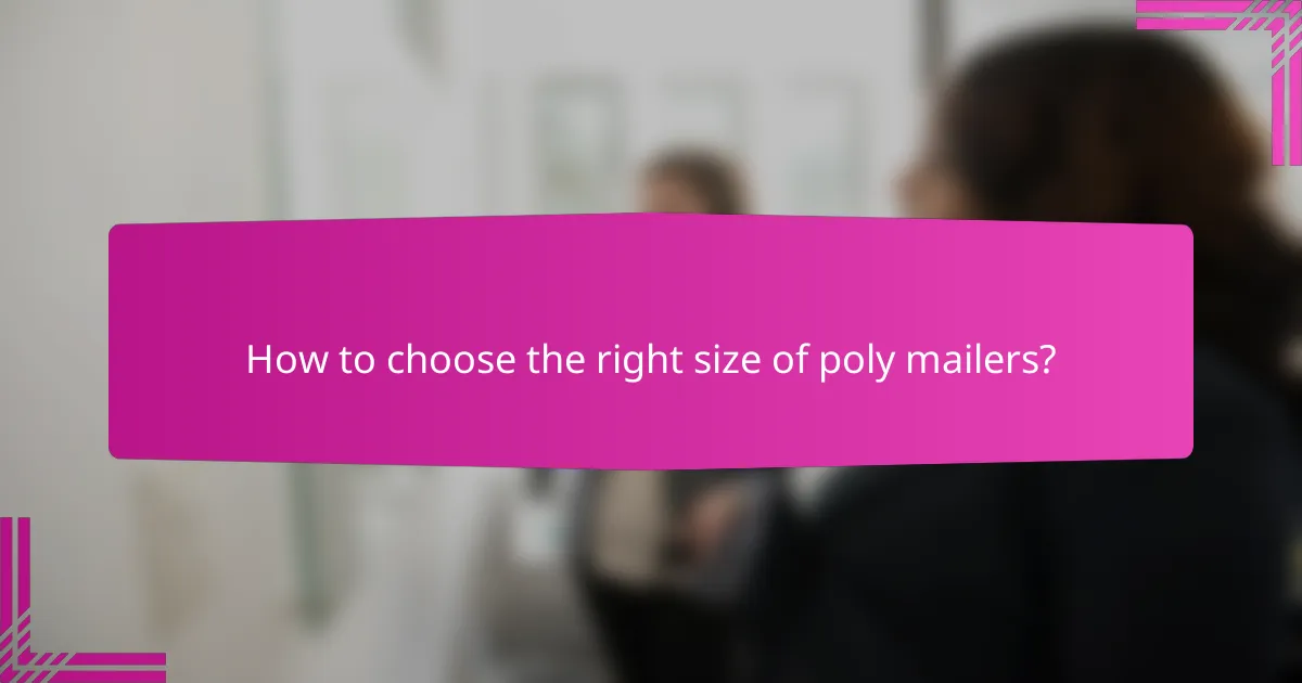 How to choose the right size of poly mailers?