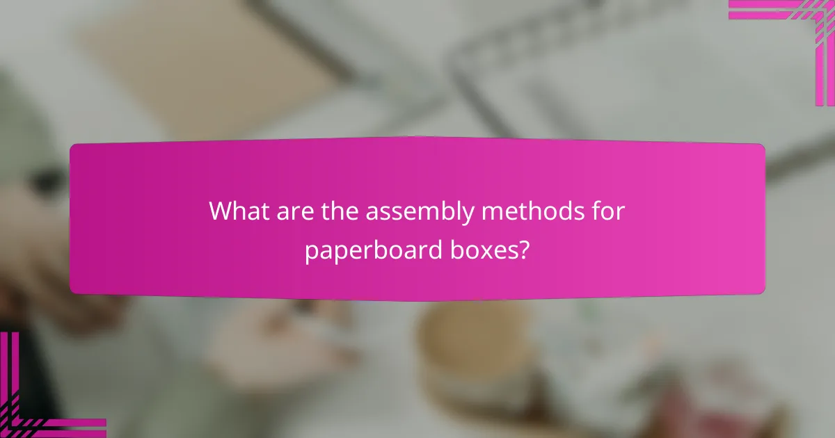 What are the assembly methods for paperboard boxes?