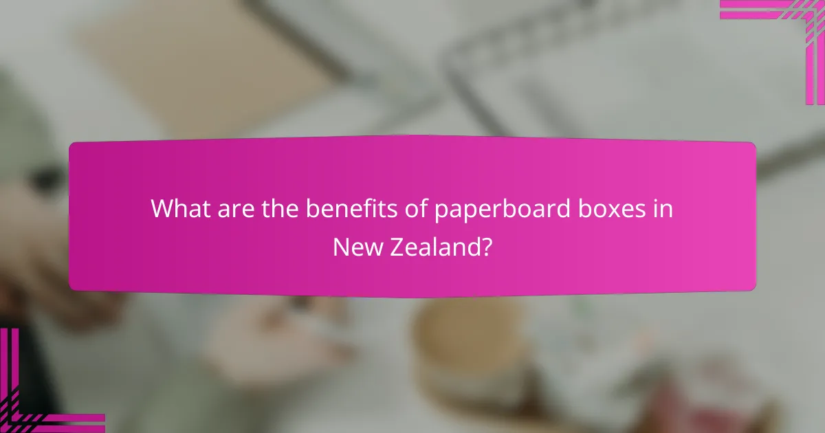 What are the benefits of paperboard boxes in New Zealand?