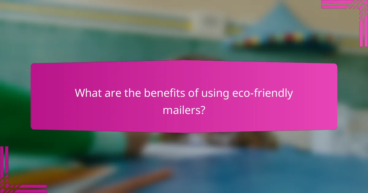 What are the benefits of using eco-friendly mailers?