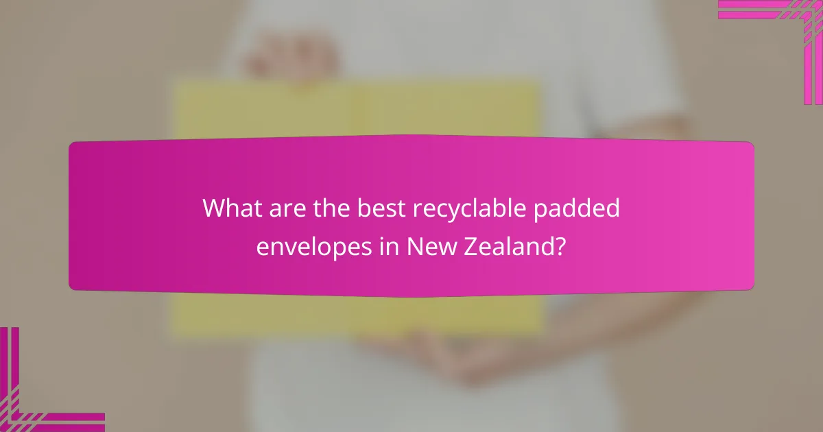What are the best recyclable padded envelopes in New Zealand?