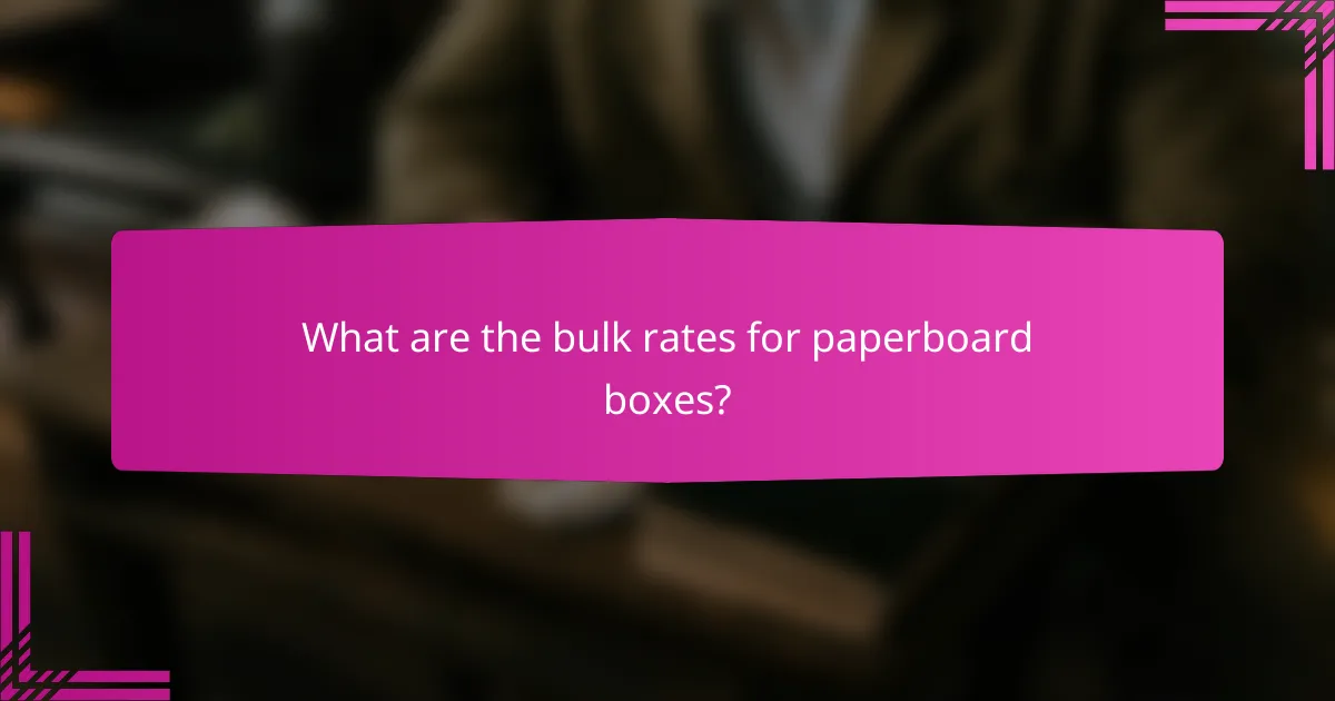 What are the bulk rates for paperboard boxes?