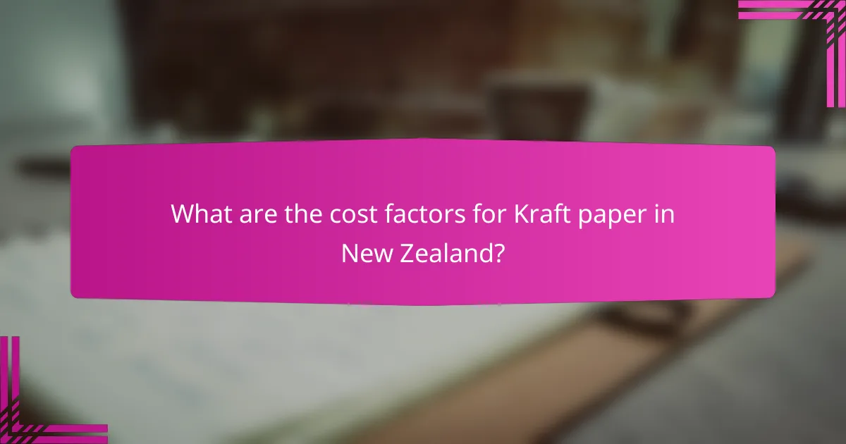 What are the cost factors for Kraft paper in New Zealand?