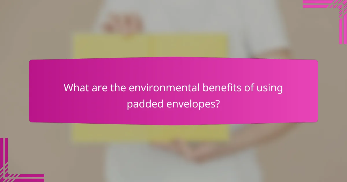 What are the environmental benefits of using padded envelopes?
