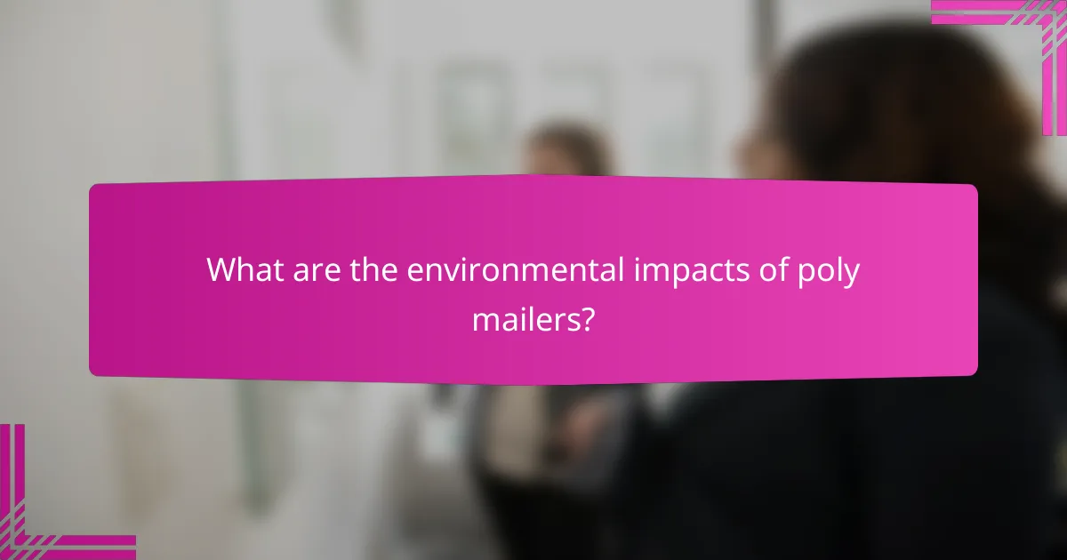 What are the environmental impacts of poly mailers?