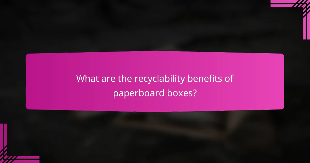 What are the recyclability benefits of paperboard boxes?