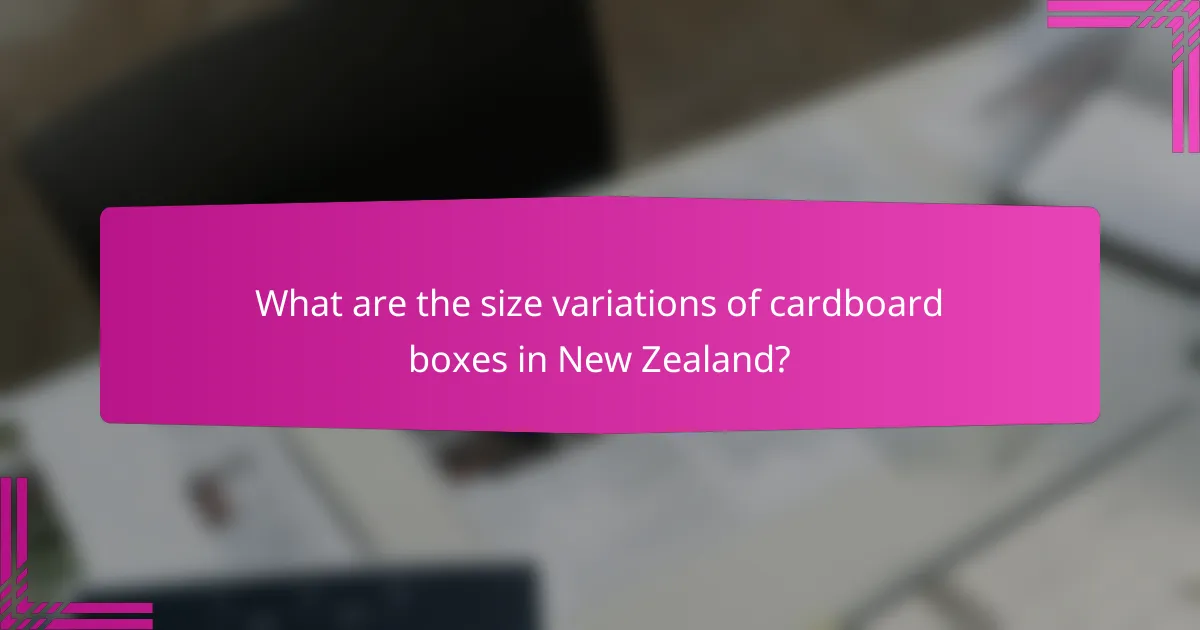 What are the size variations of cardboard boxes in New Zealand?