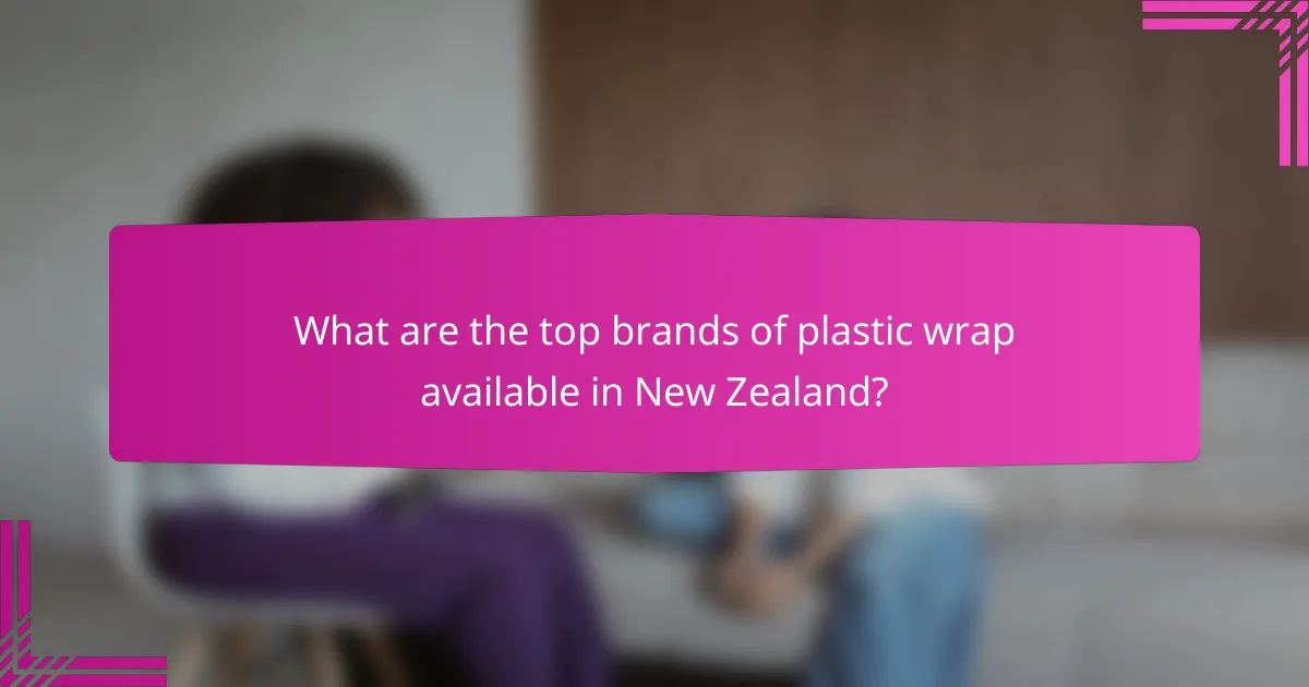 What are the top brands of plastic wrap available in New Zealand?