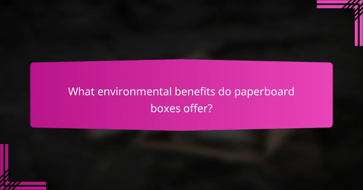 What environmental benefits do paperboard boxes offer?