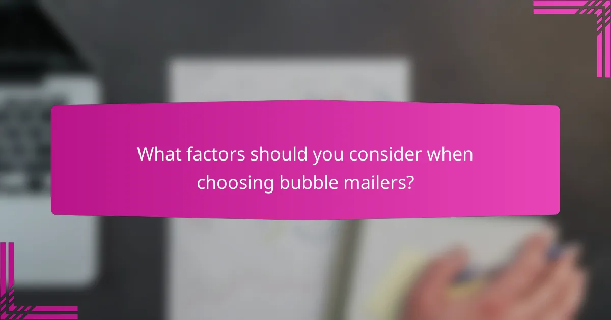 What factors should you consider when choosing bubble mailers?
