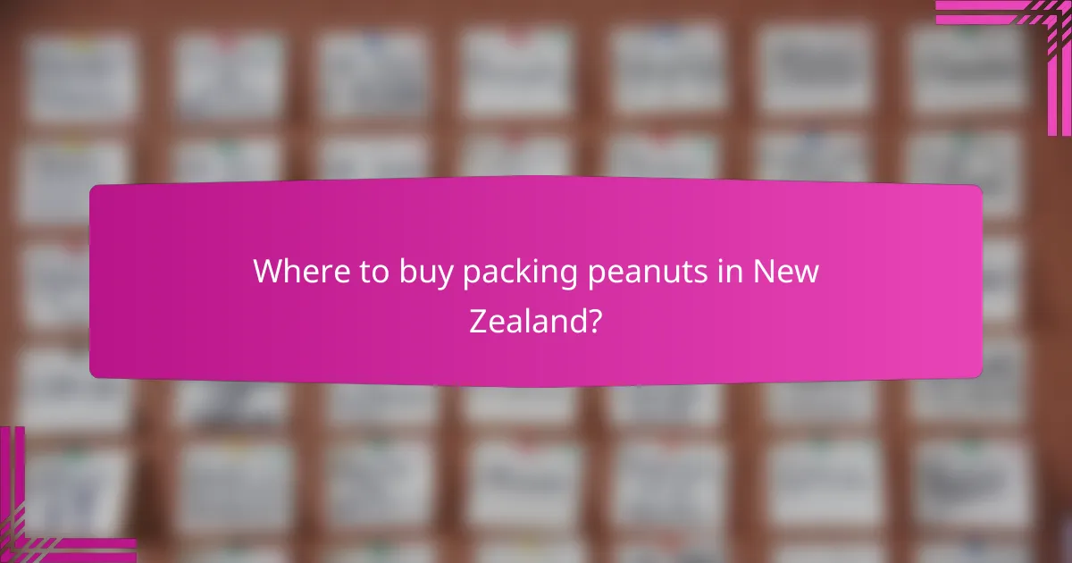 Where to buy packing peanuts in New Zealand?