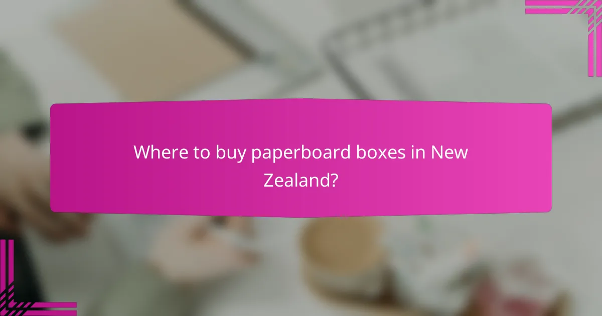Where to buy paperboard boxes in New Zealand?